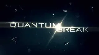 Quantum Break - First Teaser [HD]