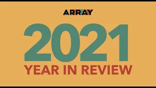 ARRAY 2021 YEAR IN REVIEW