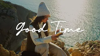 Good Time | Happiness in every Moment to remind you to Enjoy Your Day ❤ Indie/Pop/Folk Playlist