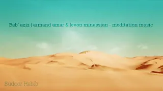 Bab' aziz | armand amar & levon minassian - meditation music