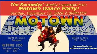 The Kennedys' Weekly Livestream #40: Motown Dance Party! Sun Dec 13, 2pm est