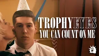 Trophy Eyes - You Can Count On Me (Official Music Video)