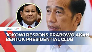 Begini Respons Jokowi soal Prabowo Akan Bentuk Presidential Club