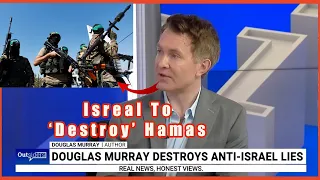 ‘Extinguish the whole thing’: Douglas Murray calls for Israel to ‘destroy’ Hamas