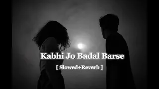 Kabhi Jo Badal Barse [ Slowed+Reverb ] Lofi+Rain Mix || Indian Lofi Official