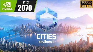 GeForce RTX 2070 + AMD Ryzen 7 5800X | Cities: Skylines II Gameplay