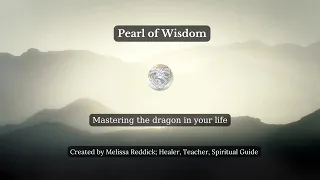 Pearl of Wisdom Meditation; Mastering the dragon in your life