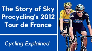 The story of Sky Procycling’s 2012 Tour de France - Wiggins v Froome | Cycling Explained