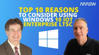 Webinar: Top Ten Reasons to Consider Using Windows 10 IoT Enterprise LTSC