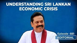 Editorial with Sujit Nair: Understanding Sri Lanka Economic Crisis
