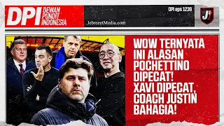 POCHETTINO DIPECAT, PEMILIK CHELSEA GAK BISA DITEBAK, XAVI PERGI COACH JUSTIN BAHAGIA -DPI- EPS 1239