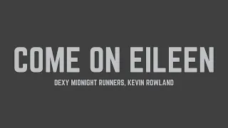 Dexy Midnight Runners - Come On Eileen (feat. Kevin Rowland) (Lyrics)