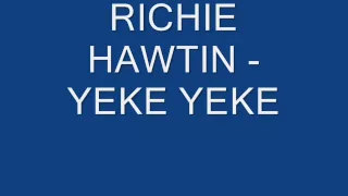 RICHIE HAWTIN   YEKE YEKE