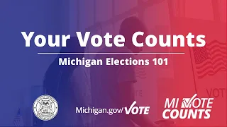 MI Vote Counts: Everything to know for November: Michigan Elections 101