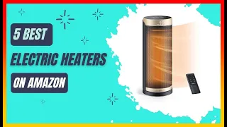 ✅ Best Electric Heaters on Amazon ➡️ Top 5 Tested & Buying Guide