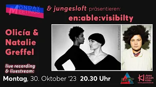 Monday Meetings & jungesloft präsentieren: „en:able:visibilty“ | Olicía & Natalie Greffel