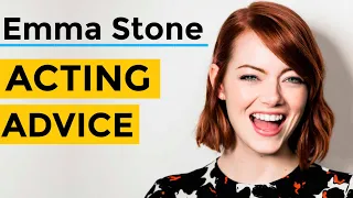 Emma Stone Acting Advice