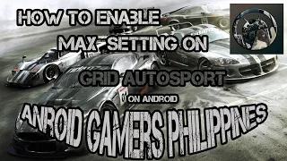 How to enable max settings on Grid Autosport for android