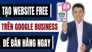 Tạo Website bán hàng miễn phí với Google Site trong Google Business chỉ 5 phút mới nhất 2024