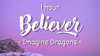 [1 hour - Lyrics] Imagine Dragons - Believer