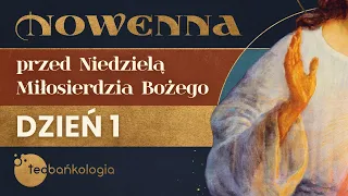 Nowenna do Miłosierdzia Bożego, dzień 1. - modli się ks. Teodor