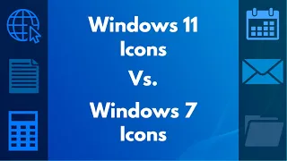 Windows 7 Icons Vs. Windows 11 Icons