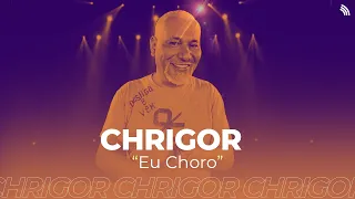 Chrigor | Eu Choro (ONErpm Studio)