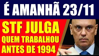 URGENTE! REVISÃO DA VIDA TODA JULGAMENTO EM 23/11 STF retoma julgamento; Quem tem Direito