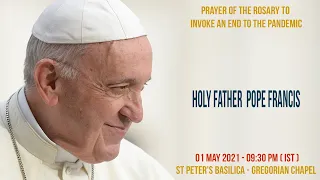 01-May-2021 | Prayer of the Rosary presided over by Pope Francis to invoke the end of the pandemic