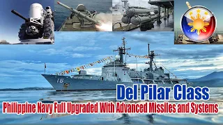 Two Del Pilar Class Ships of the Philippine Navy Full Upgraded With Advanced Missiles and Systems