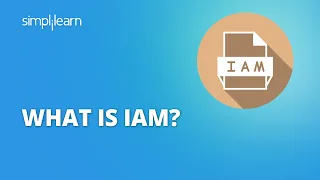 What Is IAM? | Identity and Access Management for Beginners (IAM) | IAM for Beginners | Simplilearn