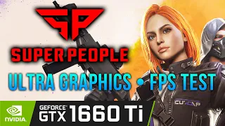 SUPER PEOPLE: ULTRA GRAPHICS. GTX 1660 Ti + RYZEN 5 1600 FPS TEST. MAX SETTINGS. BATTLE ROYALE 1080p