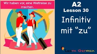 A2 - Lesson 30 | Infinitiv mit "zu" | Infinitiv-Sätze | German for beginners