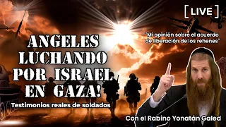 ¿Fuerzas Invisibles? ¡Testimonios de ÁNGELES EN LA GUERRA EN GAZA! | Rabino Yonatán Galed