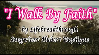 "I WALK BY FAITH" (Country-Gospel Song by #lifebreakthrough)