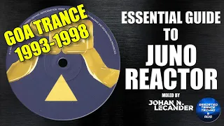 Essential Guide To Juno Reactor 1993-1998 [Goa Trance | DJ Mix]