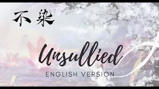 UNSULLIED // English Cover // 不染 Ashes of Love