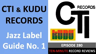 Guide to CTI & Kudu Records (Jazz Label Guide No. 1; Episode 280)