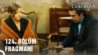 Bir Zamanlar Çukurova | 124. Bölüm Fragmanı "İstediğin Her Şeyi Anlatacağım Sana"