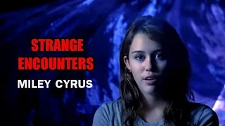 'Strange Encounters: Miley Cyrus' | Paranormal Stories
