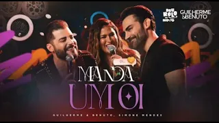 Guilherme & Benuto, Simone Mendes - Manda Um Oi | DVD Deu Rolo De Novo (Vídeo Oficial)