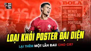 THÊM MỘT LẦN ĐAU: RONALDO BỊ LOẠI KHỎI POSTER ĐT BỒ ĐÀO NHA TẠI WORLD CUP 2022