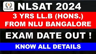 NLSAT 2024 Exam Notification OUT ! | 3 year LLB from NLU Bangalore| Know Eligibility , Syllabus, Fee