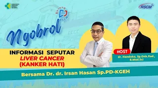 Informasi Seputar Kanker Hati Bersama Dr.dr.Irsan Hasan Sp.PD-KGEH