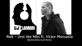 Reik - Una Vez Más ft. Victor Manuelle (Bachata Remix by DJ Ramon)