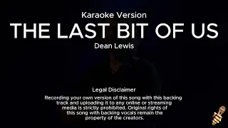 Dean Lewis - The Last Bit Of Us (Karaoke Version)
