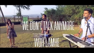 We Don't Talk Anymore- Charlie Puth I Woh Lamhe - (Singh's Unplugged ft. Reena Gilbert Mashup Cover)