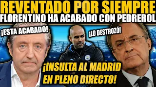 FLORENTINO ENVÍA A PEDREROL A MAMAR Y ACABA CON EL PARA SIEMPRE ¡INSULTA AL REAL MADRID EN DIRECTO!