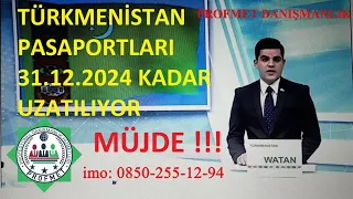 Türkmenistan Pasaportları 31.12.2024 kadar uzatılıyor | Müjde