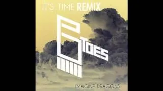 Imagine Dragons- It's Time (6Toes Remix)